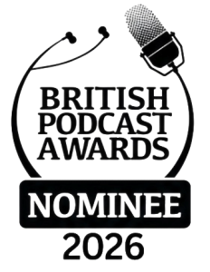 British Podcast Awards Nominee 2026